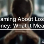 Dreaming About Losing Money What It Means Dreaming About Losing Money What It Means